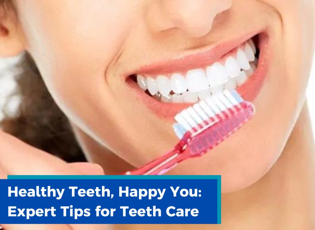 Expert Tips for Teeth Care, dental care, dentist in ludhiana, dentist in jamalpur, dental clinic in ludhiana , dental clinic in jamalpur, teeth care tips