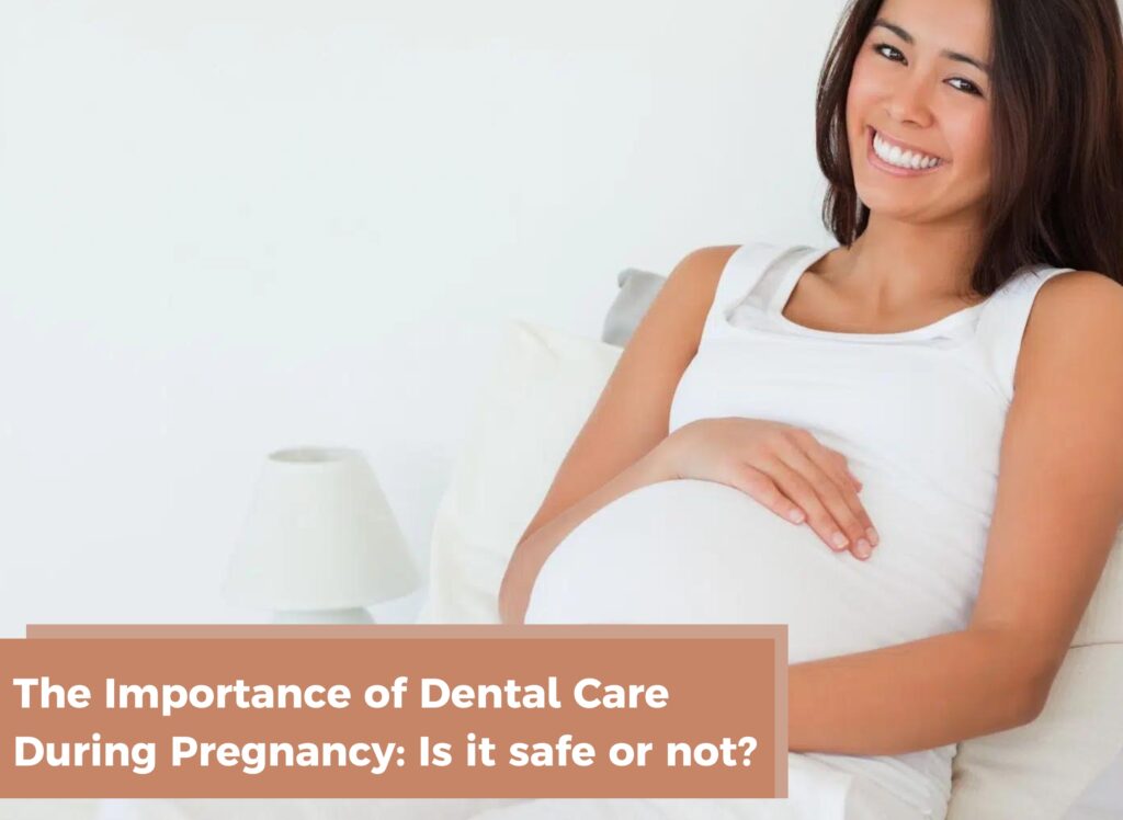 The Importance of Dental Care During Pregnancy, is it safe to Visit the Dentist During Pregnancy?, dentist in ludhiana, dental care tips, dentist in jamalpur