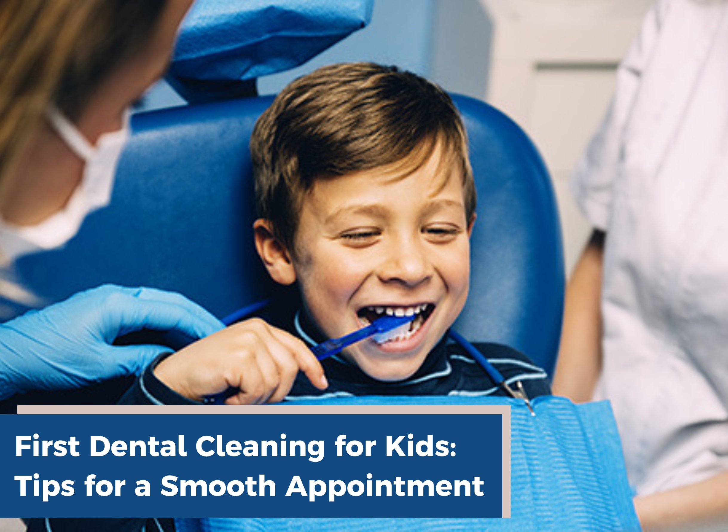 First Dental Cleaning for Kids Tips for a Smooth Appointment