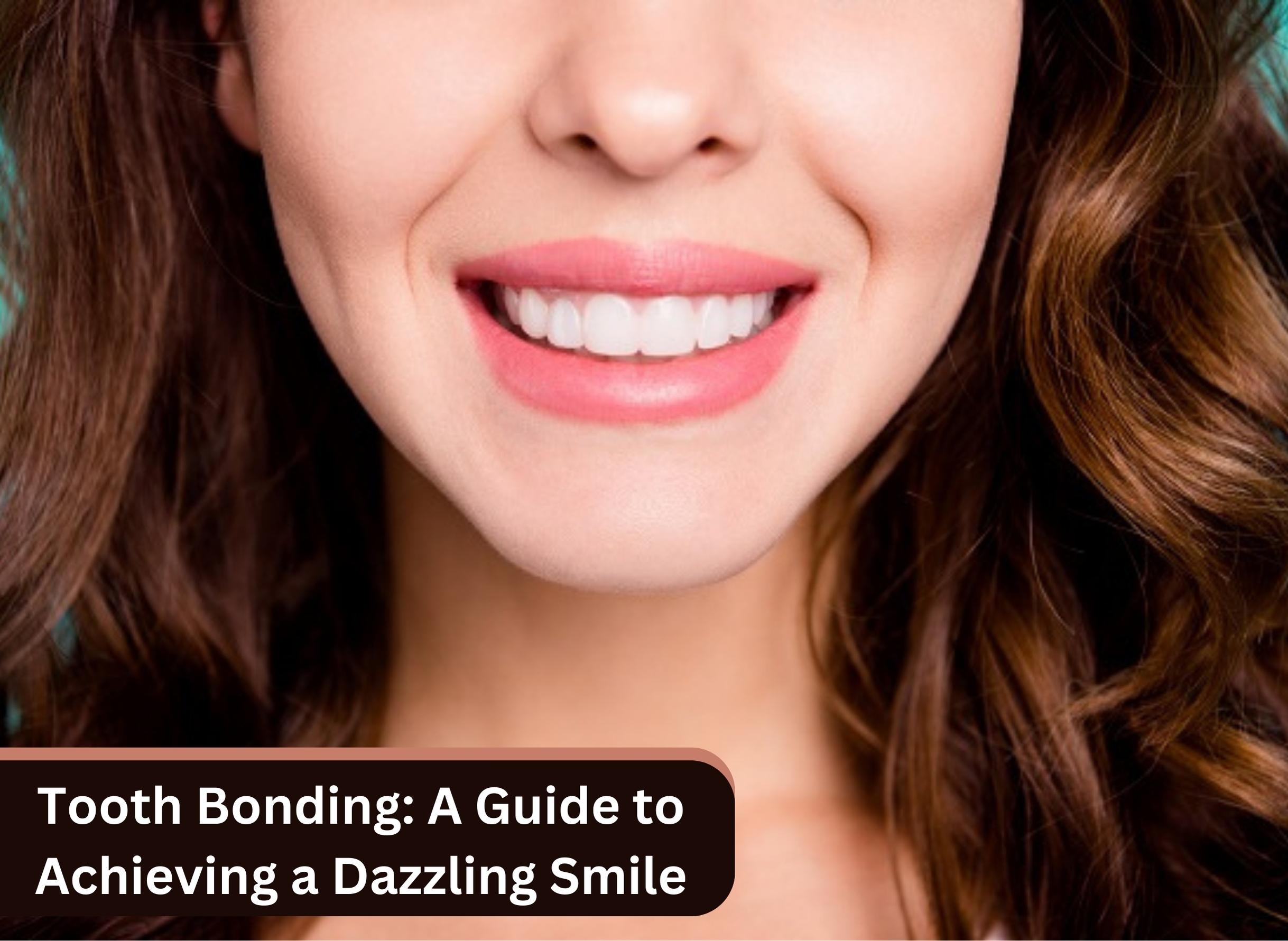 tooth-bonding-a-guide-to-achieving-a-dazzling-smile