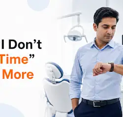 Why “I Don’t Have Time” Is the Most Expensive Excuse in Dentistry