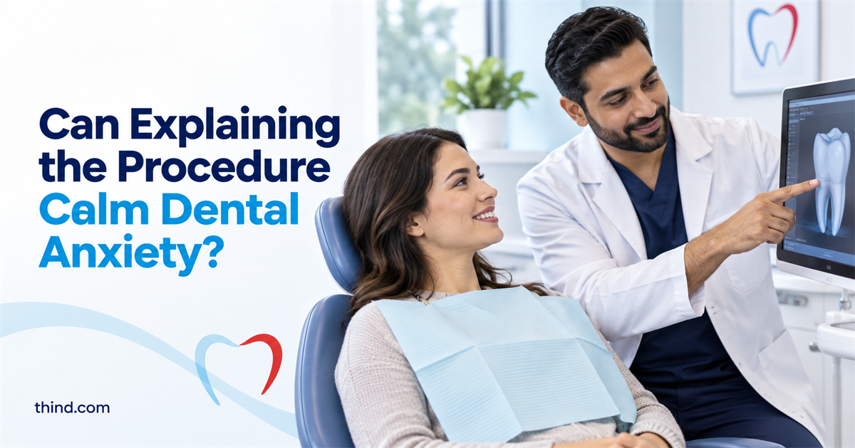 Why Explaining the Procedure Calms Dental Anxiety More Than Any Painkiller Can