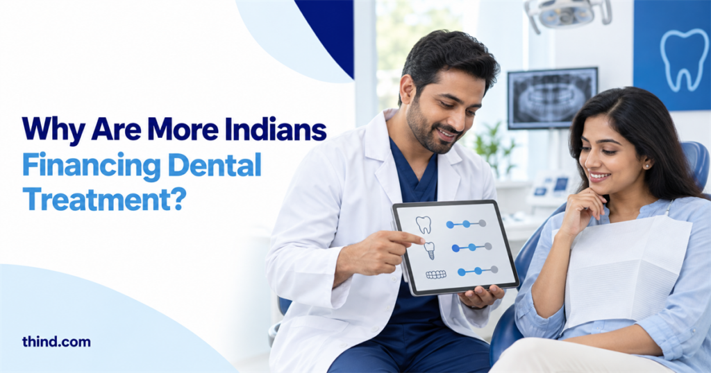 Why More Indians Are Financing Dental Treatment in 2026 Instead of Delaying It