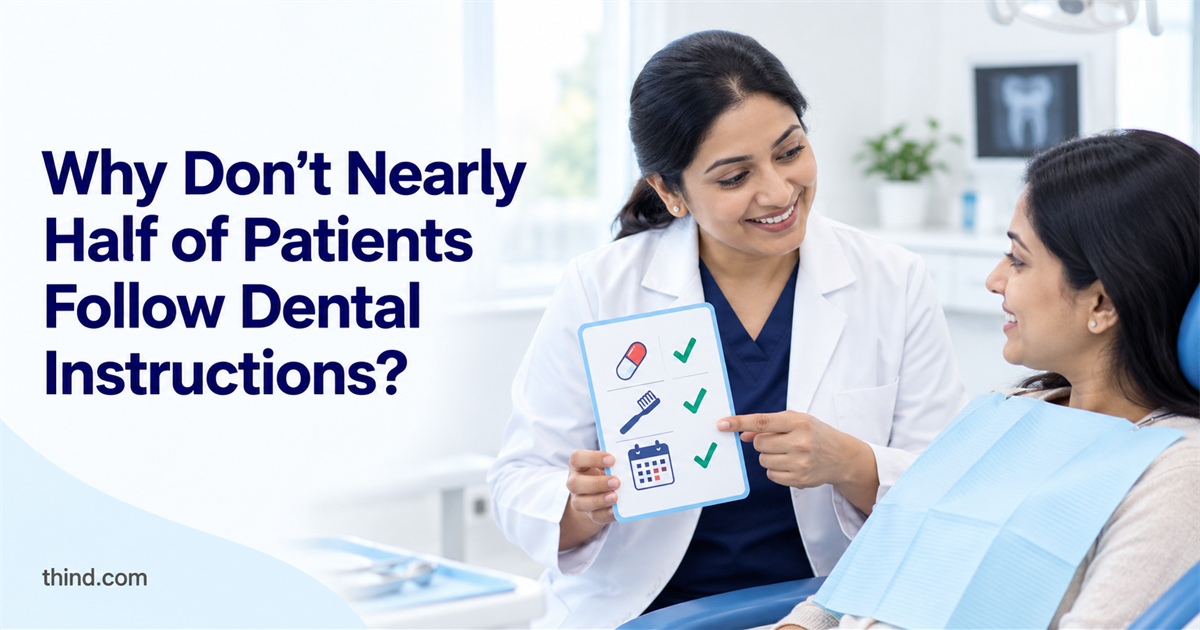 Why Nearly Half of Patients Don’t Follow Their Dentist’s Instructions, and What It Quietly Costs Them